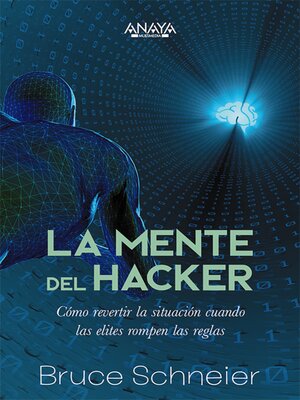 cover image of La mente del hacker. Cómo revertir la situación cuando las élites rompen las reglas